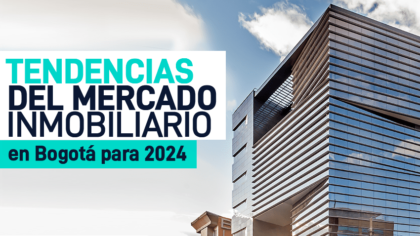 Tendencias del mercado inmobiliario en Bogotá para 2024